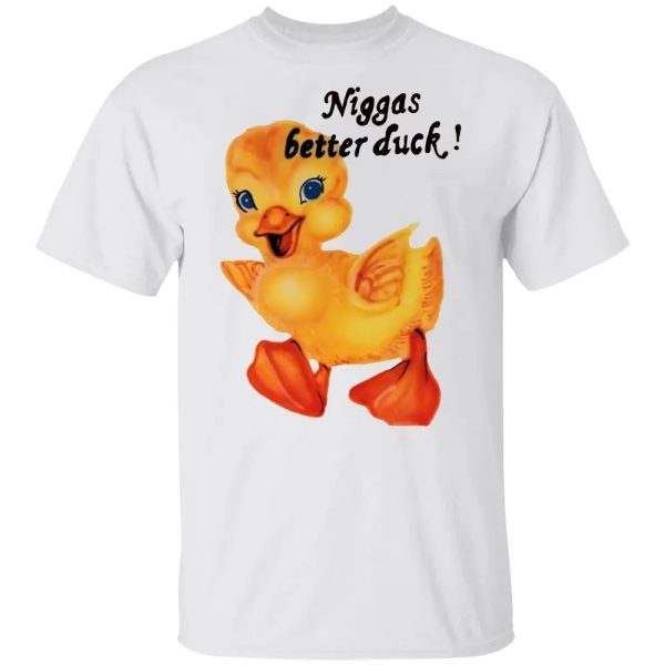 NIGGAS BETTER DUCK SHIRT