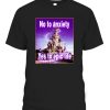 No To Anxiety, Yes To Epic Life Shirt Cinderella Castle, Disneyland, Disney