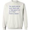 No You’re Not An Icon Shirt You’re Not A Slay Queen Or An E Boy – You’re A Sinner Shirt