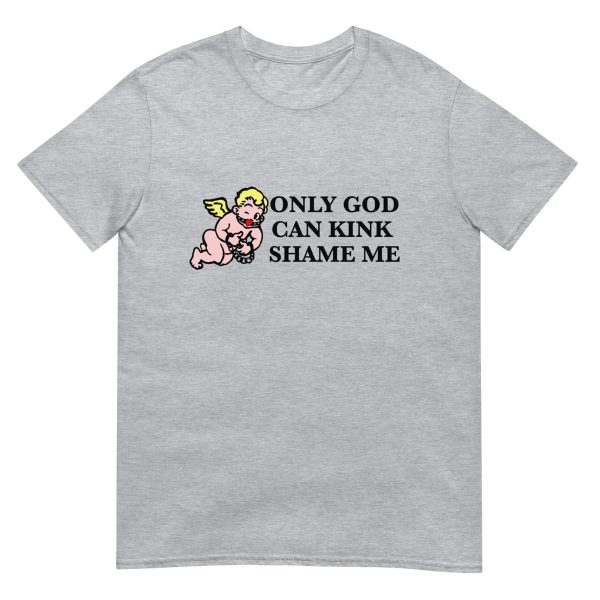 Only God Can Kink Shame Me Shirt