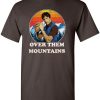 Over Them Moutains Shirt