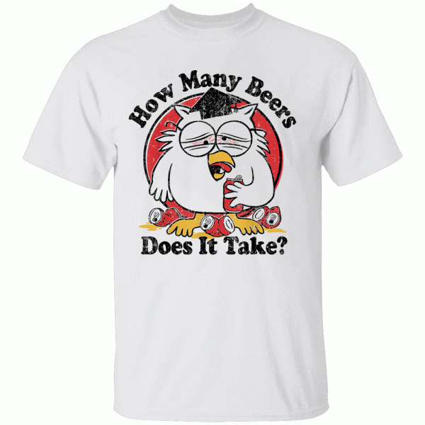 Owl How Many Beers Does It Take T-Shirt