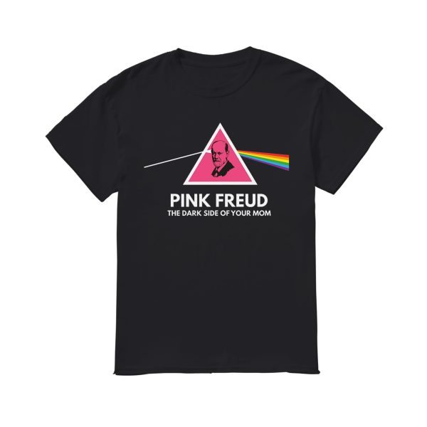 PINK FREUD – THE DARK SIDE OF YOUR MOM SHIRT