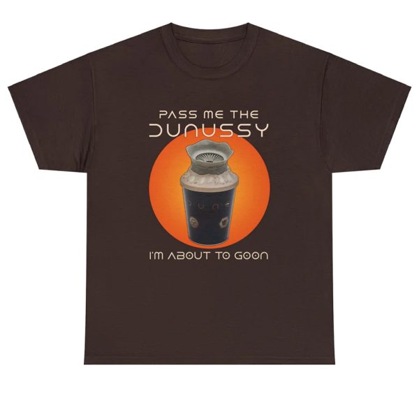 Pass Me The Dunussy I’m About To Goon Shirt