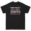 People Call Me A Free Spirit Because They’re Too Polite To Say Mentally Ill Shirt