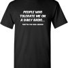 People Who Tolerate Me On A Daily Basis Sarcastic Graphic Novelty Funny T Shirt