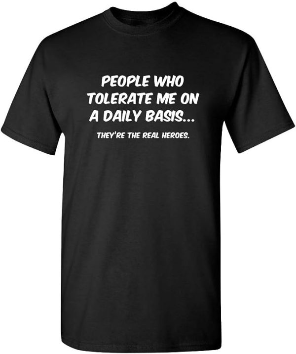 People Who Tolerate Me On A Daily Basis Sarcastic Graphic Novelty Funny T Shirt