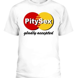 PitySex – Gladly Accepted Shirt Funny Master Card Logo