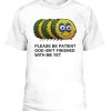 Please Be Patient God Isn’t Finished With Me Yet Shirt Funny Caterpillars