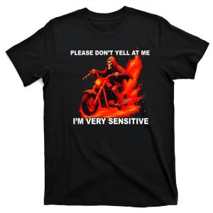 Please Don’t Yell At Me I’m Very Sensitive Shirt