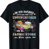 Quilting Tshirt Unsupervised Fabric Store Gifts For Quilters T-Shirt