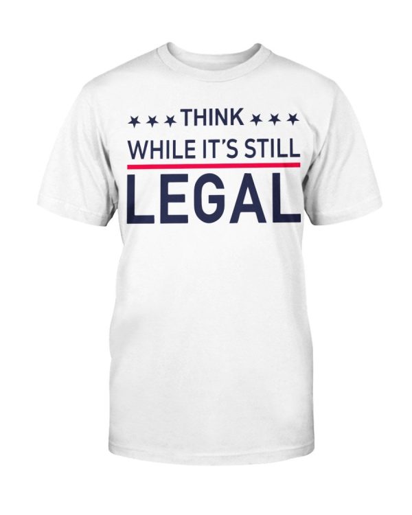 RIHANNA THINK WHILE ITS STILL LEGAL T-SHIRT