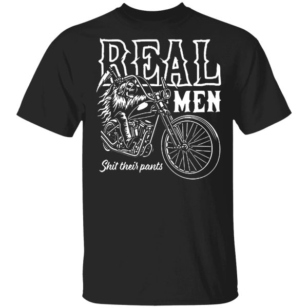 Real Men Shit Their Pants Shirt