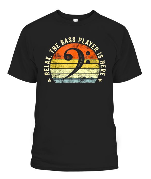 Relax The Bass Player Is Here Bassist Gifts Music Guitar T-Shirt