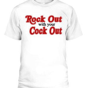 Rock Out With Your Cock Out Shirt Funny School Of Rock