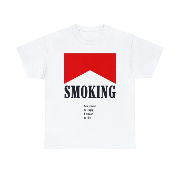 SMOKING SHIRT You Smoke To Enjoy – I Smoke To Die