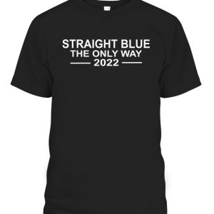 STRAIGHT BLUE – THE ONLY WAY 2022 SHIRT Barack Obama