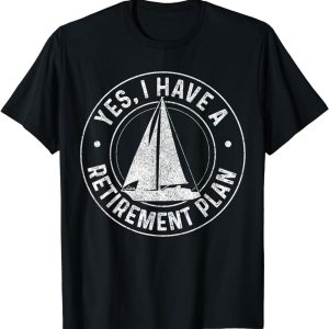 Sailing Retirement Gift Sail Boat Boating Retired Sailor T-Shirt