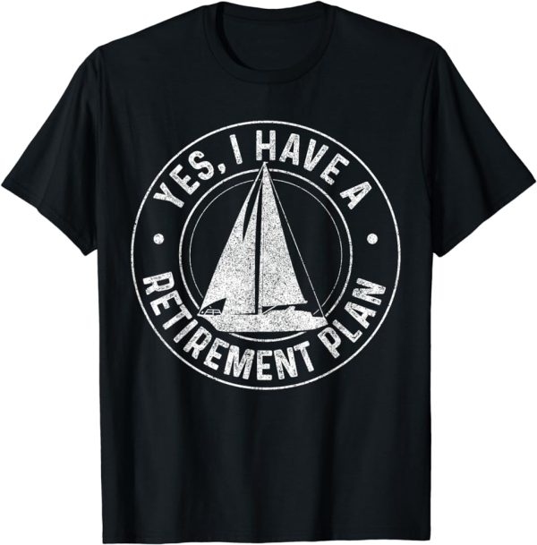 Sailing Retirement Gift Sail Boat Boating Retired Sailor T-Shirt