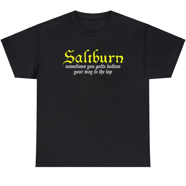 Saltburn Sometimes You Gotta Bottom Your Way To The Top Shirt