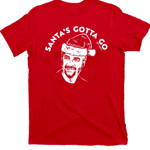 Santa’s Gotta Go Shirt