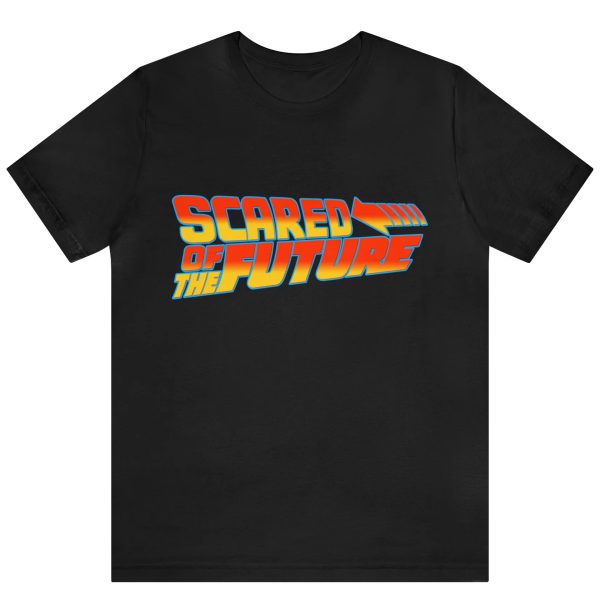 Scared Of The Future Shirt Funny Back To The Future