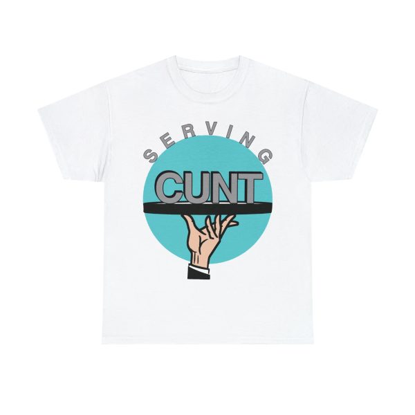 Serving Cunt Shirt Funny Waiter