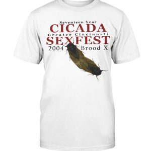 Seventeen Year Cicada Greater Cincinnati Sexfest 2004 Brood X – More Fun To Come 2021 T-Shirt