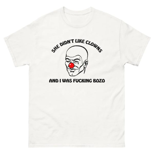 She Didn’t Like Clowns And I Was Fucking Bozo Shirt