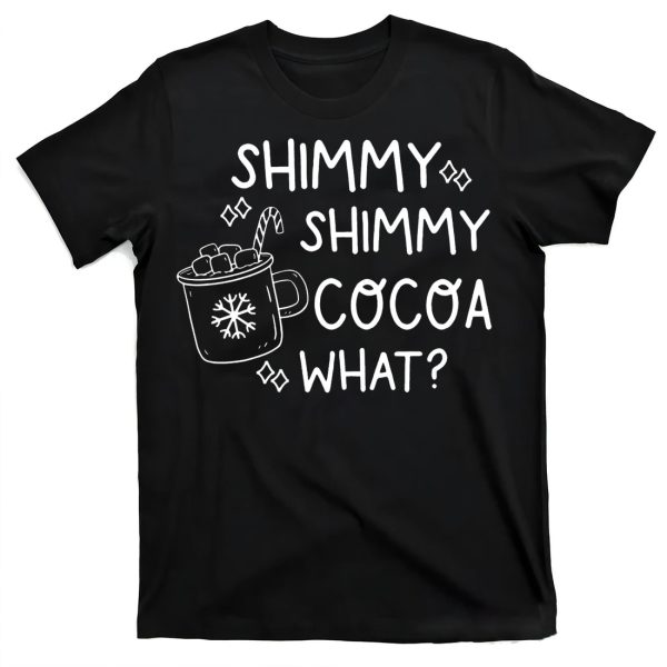 Shimmy Shimmy Cocoa What Shirt