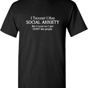 Social Anxiety Like People Graphic Novelty Sarcastic Funny T Shirt
