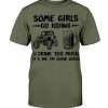 Some Girls Go Riding And Drink Too Much UTV SxS 4 Wheeler T-Shirt