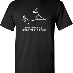 Some People Just Need A Pat On The Back Adult Humor Sarcasm Mens Funny T Shirt