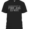 Somebodys Fine Ass Ex-Wife Shirt