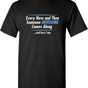 Someone Awesome Comes Along Graphic Novelty Sarcastic Funny T Shirt