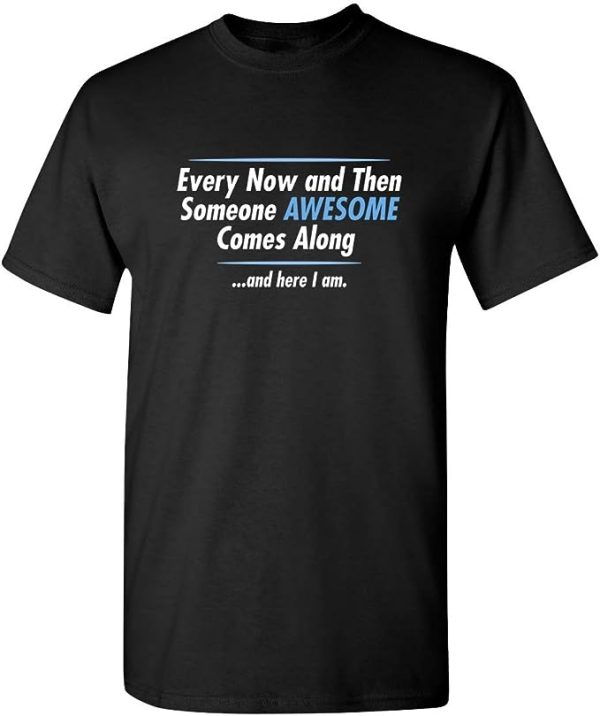 Someone Awesome Comes Along Graphic Novelty Sarcastic Funny T Shirt