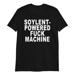 Soylent-Powered Fuck Machine Shirt