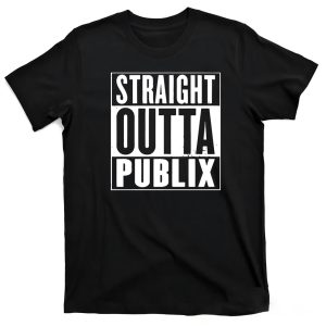 Straight Outta Publix Shirt