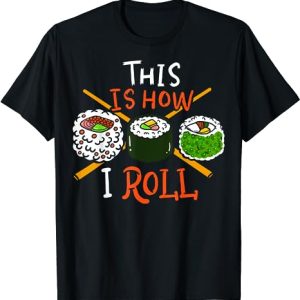 Sushi – This Is How I Roll T-Shirt