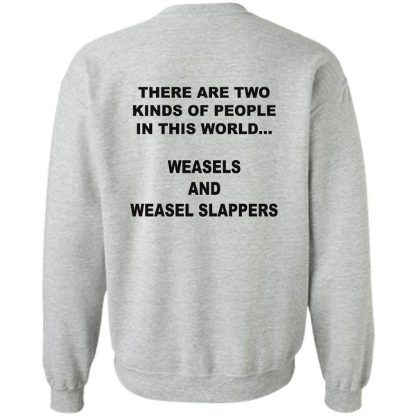 THERE ARE TWO KINDS OF PEOPLE IN THIS WORLD – WEASELS AND WEASEL SLAPPERS SHIRT