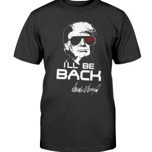 TRUMP TERMINATOR 2020 I’LL BE BACK SIGNATURE SHIRT
