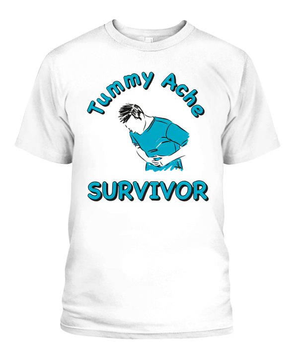 TUMMY ACHE SURVIVOR SHIRT