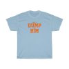 Take A DUMP On HIM Shirt