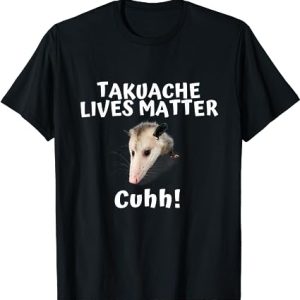 Takuache Lives Matter Cuhh T-Shirt