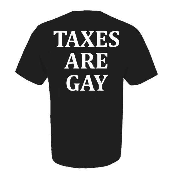 Taxes Are Gay Shirt