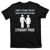 Thank A Straight Person Today For Your Existence Straight Pride Shirt