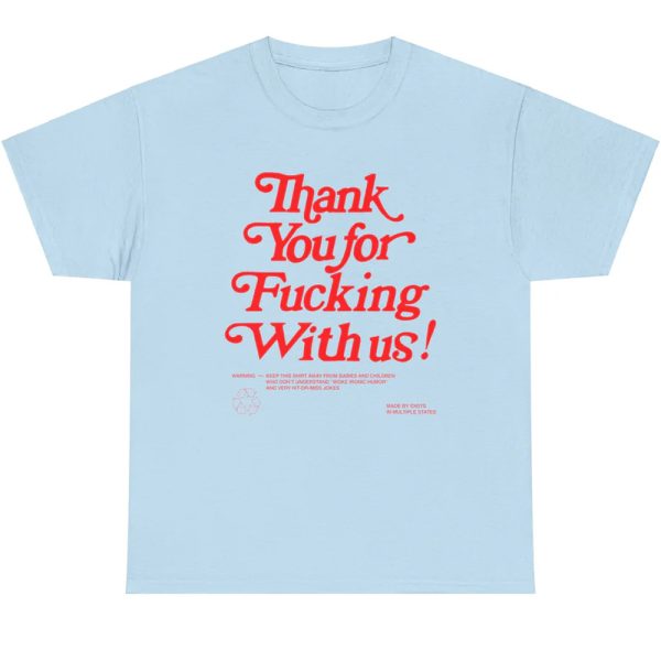 Thank You For Fucking With Us Shirt