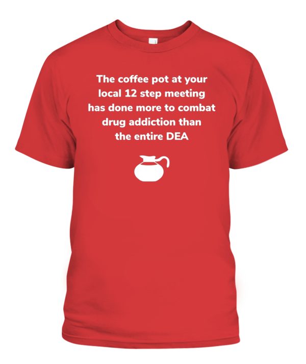 The Coffee Pot At Your Loccal 12 Meeting Shirt