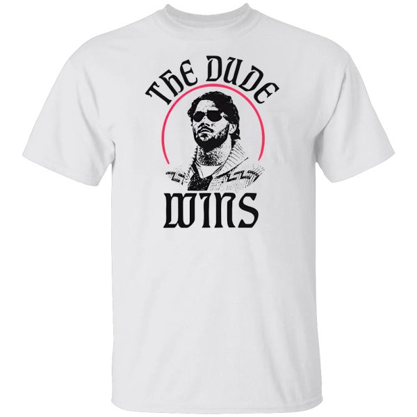 The Dude Wins Shirt