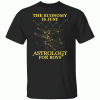 The Economy Is Just Astrology For Boys Shirt